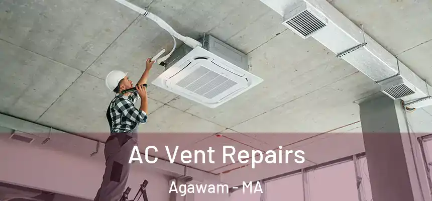  AC Vent Repairs Agawam - MA