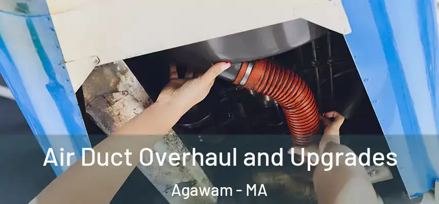  Air Duct Overhaul and Upgrades Agawam - MA