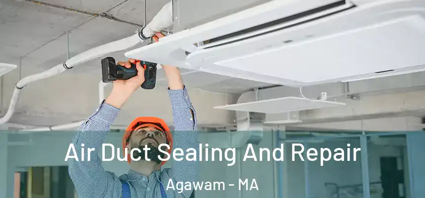  Air Duct Sealing And Repair Agawam - MA