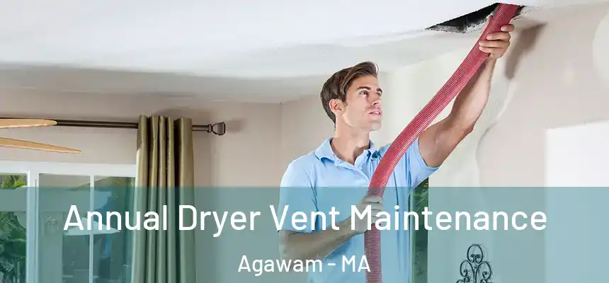  Annual Dryer Vent Maintenance Agawam - MA