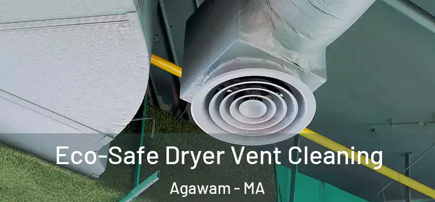  Eco-Safe Dryer Vent Cleaning Agawam - MA