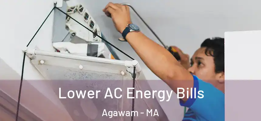  Lower AC Energy Bills Agawam - MA