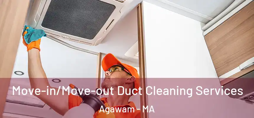  Move-in/Move-out Duct Cleaning Services Agawam - MA