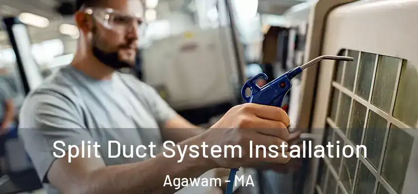  Split Duct System Installation Agawam - MA