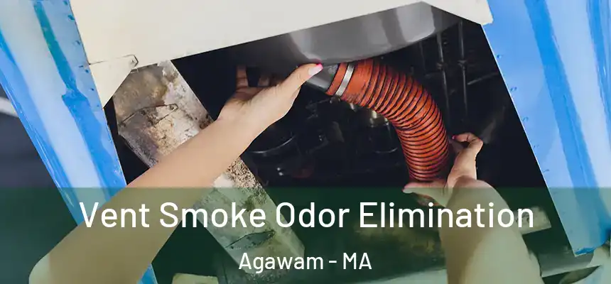  Vent Smoke Odor Elimination Agawam - MA